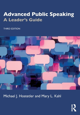 Advanced Public Speaking: A Leader's Guide - Hostetler, Michael J, and Kahl, Mary L