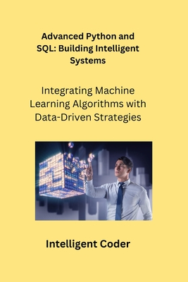 Advanced Python and SQL: Integrating Machine Learning Algorithms with Data-Driven Strategies - Wizard, Sqlpy, and Coder, Intelligent