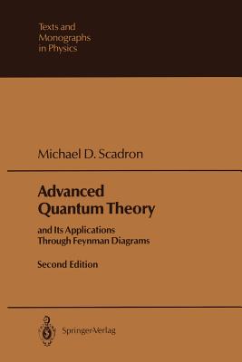 Advanced Quantum Theory: And Its Applications Through Feynman Diagrams - Scadron, Michael D