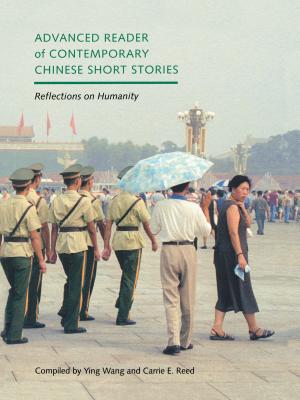 Advanced Reader of Contemporary Chinese Short Stories: Reflections on Humanity - Wang, Ying (Compiled by), and Wiebe, Carrie E (Compiled by)