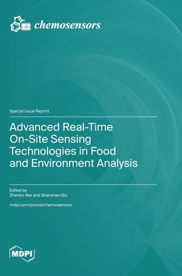 Advanced Real-Time On-Site Sensing Technologies in Food and Environment Analysis - Wei, Zhenbo (Guest editor), and Qiu, Shanshan (Guest editor)