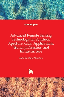 Advanced Remote Sensing Technology for Synthetic Aperture Radar Applications, Tsunami Disasters, and Infrastructure - Marghany, Maged (Editor)