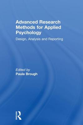 Advanced Research Methods for Applied Psychology: Design, Analysis and Reporting - Brough, Paula (Editor)