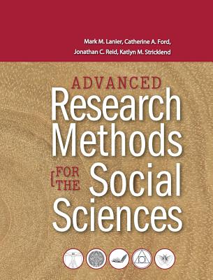 Advanced Research Methods for the Social Sciences - Lanier, Mark M