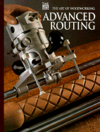 Advanced Routing (Art of Woodworking) - 