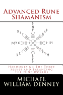 Advanced Rune Shamanism: Harmonizing the Three Selves and Balancing the Nine Worlds