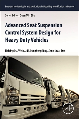 Advanced Seat Suspension Control System Design for Heavy Duty Vehicles - Du, Haiping, and Li, Weihua, and Ning, Donghong