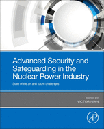 Advanced Security and Safeguarding in the Nuclear Power Industry: State of the art and future challenges