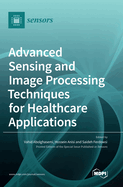 Advanced Sensing and Image Processing Techniques for Healthcare Applications