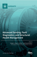 Advanced Sensing, Fault Diagnostics, and Structural Health Management