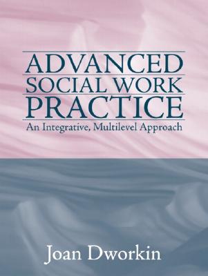 Advanced Social Work Practice - Dworkin, Joan