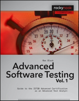 Advanced Software Testing, Volume 1: Guide to the ISTQB Advanced Certification as an Advanced Test Analyst - Black, Rex