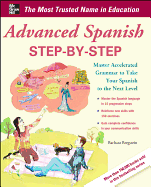 Advanced Spanish Step-By-Step: Master Accelerated Grammar to Take Your Spanish to the Next Level