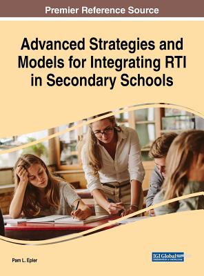 Advanced Strategies and Models for Integrating RTI in Secondary Schools - Epler, Pam L (Editor)