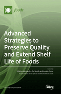 Advanced Strategies to Preserve Quality and Extend Shelf Life of Foods