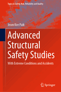 Advanced Structural Safety Studies: With Extreme Conditions and Accidents
