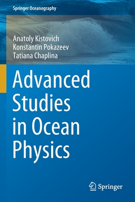 Advanced Studies in Ocean Physics - Kistovich, Anatoly, and Pokazeev, Konstantin, and Chaplina, Tatiana