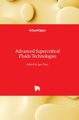 Advanced Supercritical Fluids Technologies - Pioro, Igor (Editor)