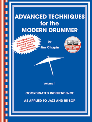 Advanced Techniques for the Modern Drummer: Coordinating Independence as Applied to Jazz and Be-Bop, Book & Online Audio - Chapin, Jim