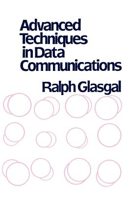 Advanced Techniques in Data Communications - Glasgal, Ralph (Foreword by)