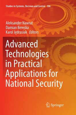 Advanced Technologies in Practical Applications for National Security - Nawrat, Aleksander (Editor), and Bereska, Damian (Editor), and Jedrasiak, Karol (Editor)