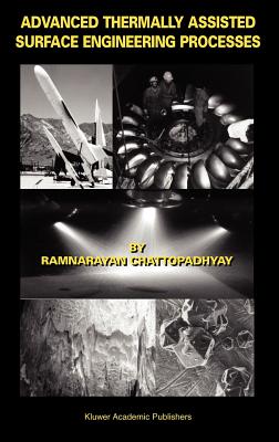 Advanced Thermally Assisted Surface Engineering Processes - Chattopadhyay, Ramnarayan