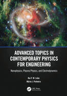 Advanced Topics in Contemporary Physics for Engineering: Nanophysics, Plasma Physics, and Electrodynamics