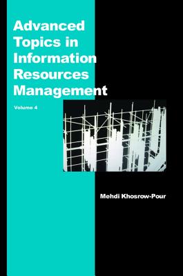 Advanced Topics in Information Resources Management, Volume 4 - Khosrow-Pour, Mehdi (Editor)