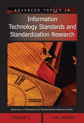 Advanced Topics in Information Technology Standards and Standardization Research, Volume 1 - Jakobs, Kai