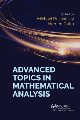 Advanced Topics in Mathematical Analysis - Ruzhansky, Michael (Editor), and Dutta, Hemen (Editor)