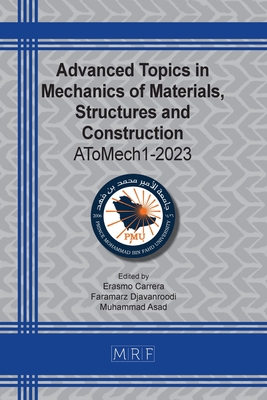 Advanced Topics in Mechanics of Materials, Structures and Construction: AToMech1-2023 - Carrera, Erasmo (Editor), and Djavanroodi, Faramarz (Editor), and Asad, Muhammad (Editor)