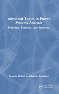 Advanced Topics in Power Systems Analysis: Problems, Methods, and Solutions