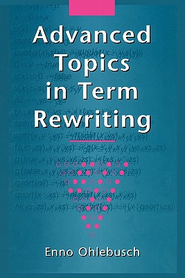 Advanced Topics in Term Rewriting - Ohlebusch, Enno