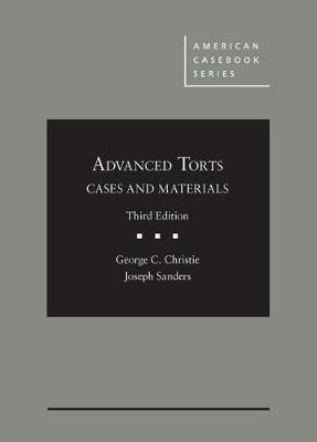 Advanced Torts: Cases and Materials - Christie, George C., and Sanders, Joseph