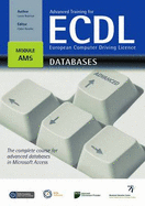 Advanced Training for ECDL for Databases: The Complete Course for Advanced Databases in Microsoft Access