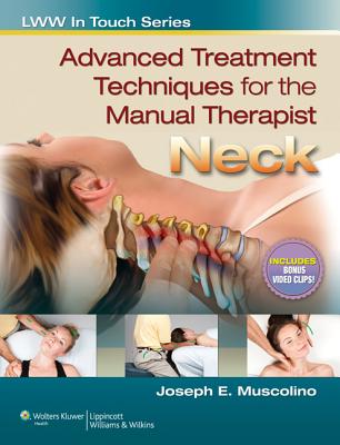 Advanced Treatment Techniques for the Manual Therapist: Neck - Muscolino, Joseph E., Dr., DC