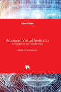 Advanced Virtual Assistants - A Window to the Virtual Future