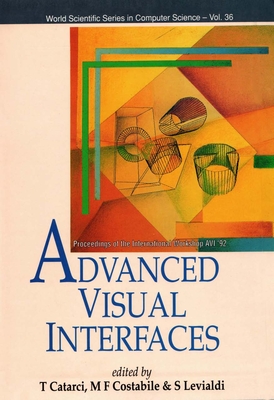 Advanced Visual Interfaces - Proceedings of the International Workshop AVI '92 - Levialdi, Stefano (Editor), and Costabile, Maria Francesca (Editor), and Catarci, Tiziana (Editor)