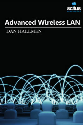 Advanced Wireless LAN - Hallmen, Dan (Editor)