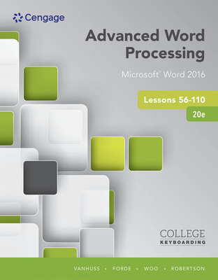 Advanced Word Processing Lessons 56-110: Microsoft Word 2016, Spiral bound Version - Vanhuss, Susie, and Forde, Connie, and Woo, Donna