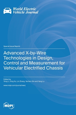 Advanced X-by-Wire Technologies in Design, Control and Measurement for Vehicular Electrified Chassis - Li, Yong (Guest editor), and Xu, Xing (Guest editor), and Zhang, Lin (Guest editor)
