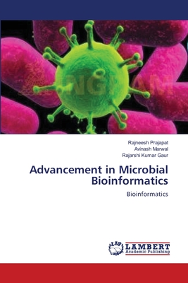 Advancement in Microbial Bioinformatics - Prajapat, Rajneesh, and Marwal, Avinash, and Gaur, Rajarshi Kumar