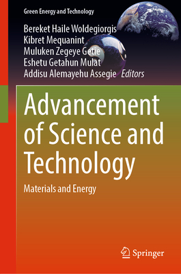 Advancement of Science and Technology: Materials and Energy - Woldegiorgis, Bereket Haile (Editor), and Mequanint, Kibret (Editor), and Getie, Muluken Zegeye (Editor)