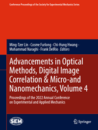 Advancements in Optical Methods, Digital Image Correlation & Micro-and Nanomechanics, Volume 4: Proceedings of the 2022 Annual Conference on Experimental and Applied Mechanics