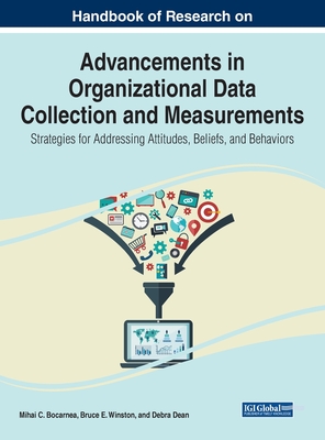 Advancements in Organizational Data Collection and Measurements: Strategies for Addressing Attitudes, Beliefs, and Behaviors - Bocarnea, Mihai (Editor), and Winston, Bruce E. (Editor), and Dean, Debra (Editor)