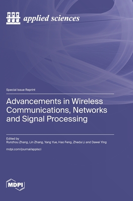 Advancements in Wireless Communications, Networks and Signal Processing - Zhang, Runzhou (Guest editor), and Zhang, Lin (Guest editor), and Yue, Yang (Guest editor)
