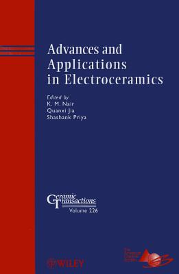 Advances and Applications in Electroceramics - Nair, K. M. (Editor), and Priya, Shashank (Editor), and Jia, Quanxi (Editor)