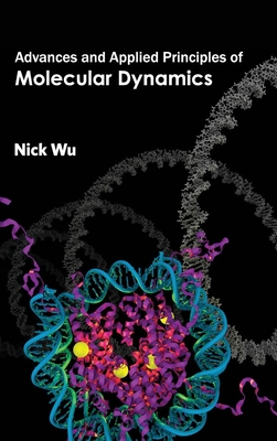 Advances and Applied Principles of Molecular Dynamics - Wu, Nick (Editor)