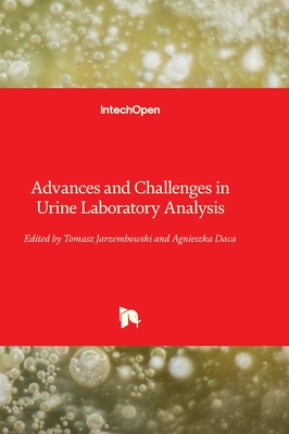 Advances and Challenges in Urine Laboratory Analysis - Jarzembowski, Tomasz (Editor), and Daca, Agnieszka (Editor)