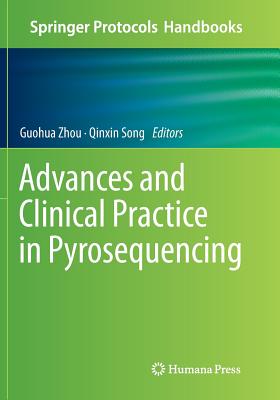 Advances and Clinical Practice in Pyrosequencing - Zhou, Guohua (Editor), and Song, Qinxin (Editor)